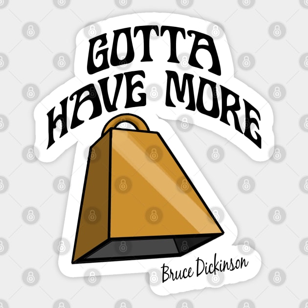 Gotta Have More Cowbell Sticker by marengo